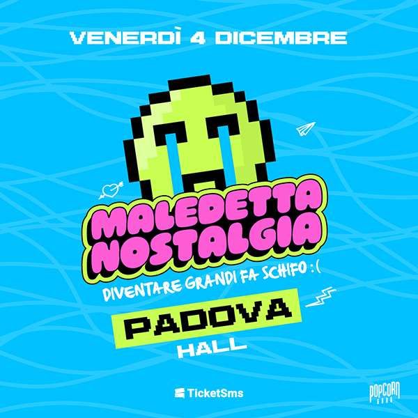Maledetta Nostalgia HALL PADOVA