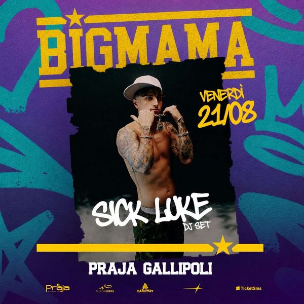 SICK LUKE x BIG MAMA Praja Gallipoli