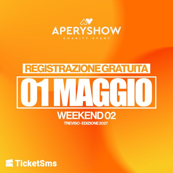 Aperyshow 2027 - Day Five - Registrazione Gratuita AREA DOGANALE TREVISO SERVIZI TREVISO