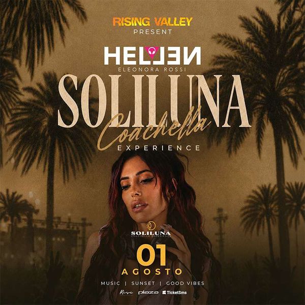 Soliluna - Coachella Experience w/ Hellen Rising Valley San Giovanni Rotondo
