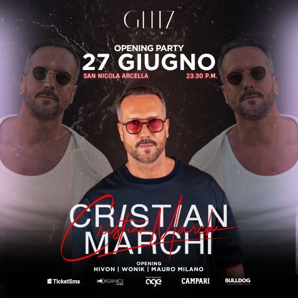Cristian Marchi - Opening Party Glitz Club San Nicola Arcella