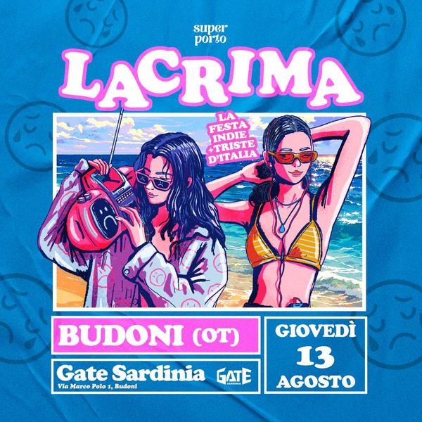 Lacrima: La Festa Indie + Triste D'italia GATE SARDINIA Budoni