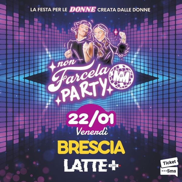 Non Farcela Party  Lattepiù live Brescia
