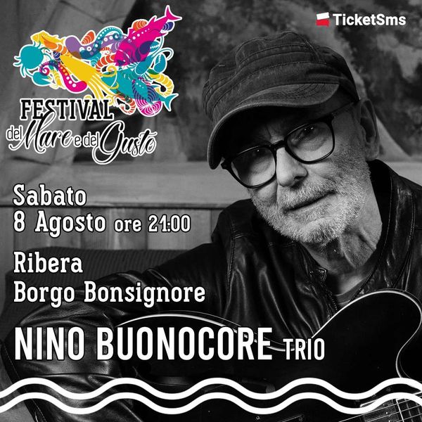 Nino Buonocore Trio - Festival del Mare e del Gusto Piazza Borgo Bonsignore Ribera
