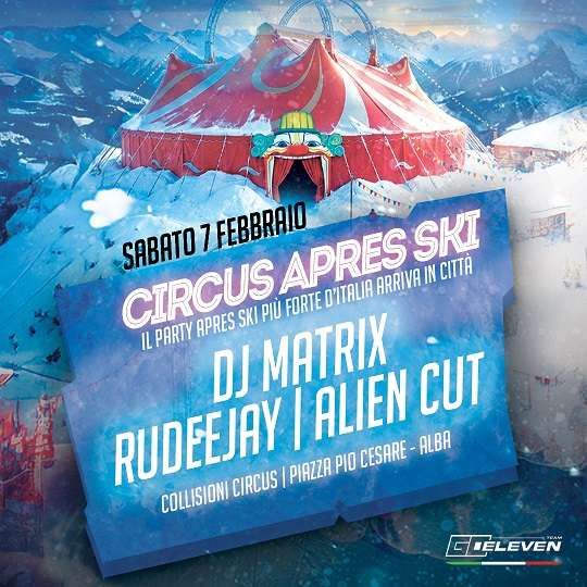 Circus Apres Ski Party - Dj Matrix, Rudeejay, Alien Cut Collisioni Rock Circus
