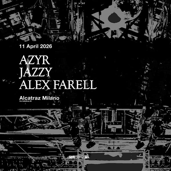 Azyr, Jazzy & Alex Farell at Alcatraz Milano Alcatraz 