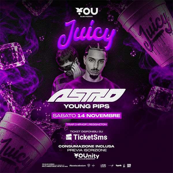 ASTRO & YUNG PIPS - YOU Club a Vicenza - JUICY Trap Line YOU Club Vicenza Vicenza