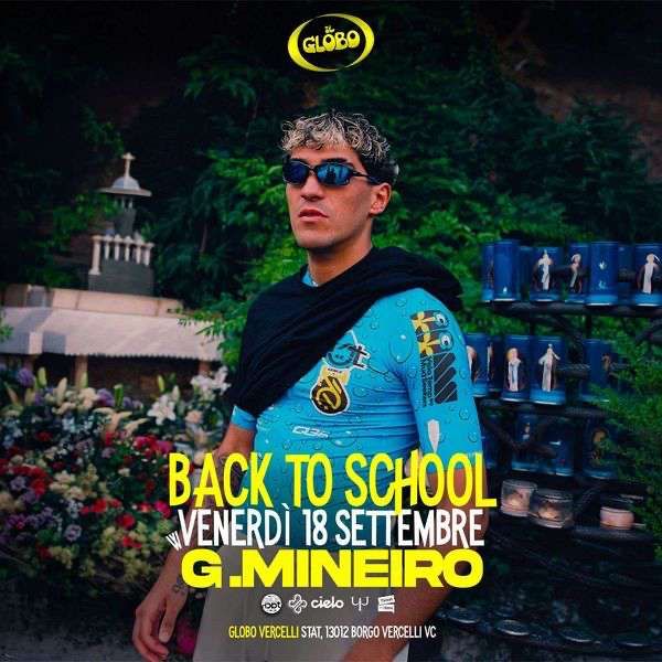 Back to School w/ G. Mineiro Maxi Discoteca IL GLOBO Vercelli