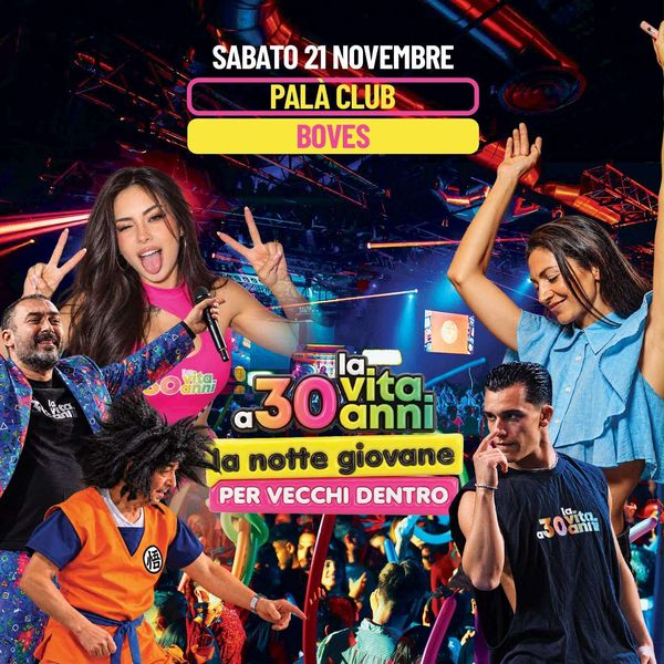 Vita a 30 Anni - Pala Club  Palà Boves