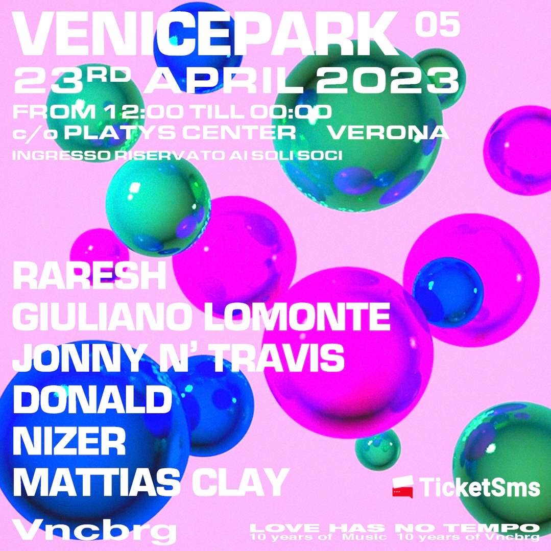 Venicepark 05 w. Raresh & G. Lomonte + Afterparty Platys Center