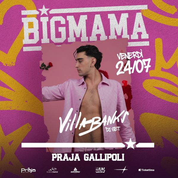 VILLABANKS x BIG MAMA Praja Gallipoli