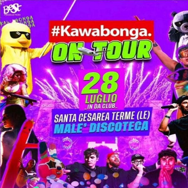 Kawabonga on Tour - Martedi Malè Male Santa Cesarea Terme