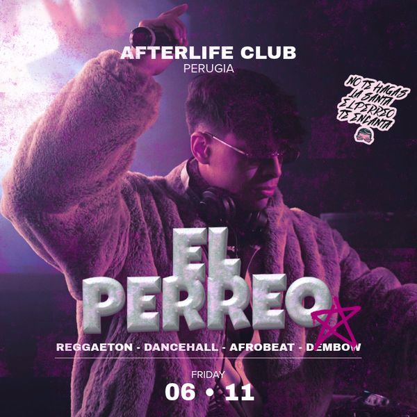 El Perreo - new season 2026/2027 AFTERLIFE LIVE CLUB - sala dj Perugia
