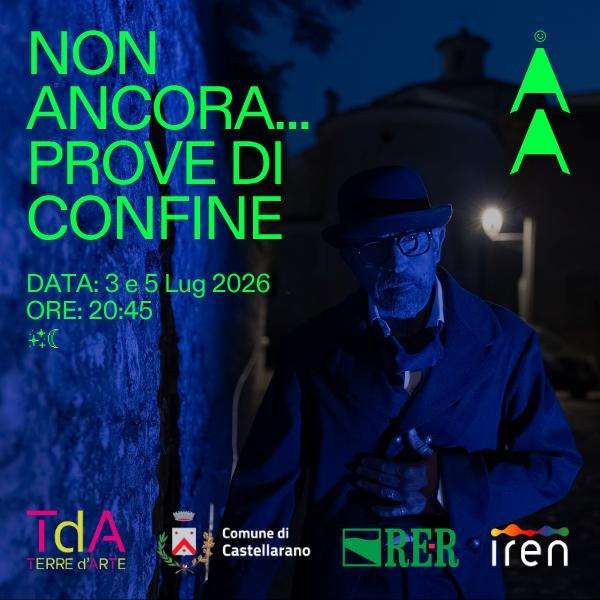 NON Ancora prove di confine 5 Luglio 2026 Centro storico Castellarano  Castellarano 