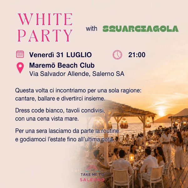 WHITE PARTY Take me to Salerno con SQUARCIAGOLA MAREMO BEACH CLUB SALERNO