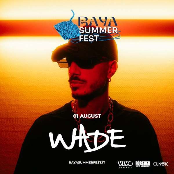 Raya Summer Fest - Wade  RAYA DISCO LIPARI