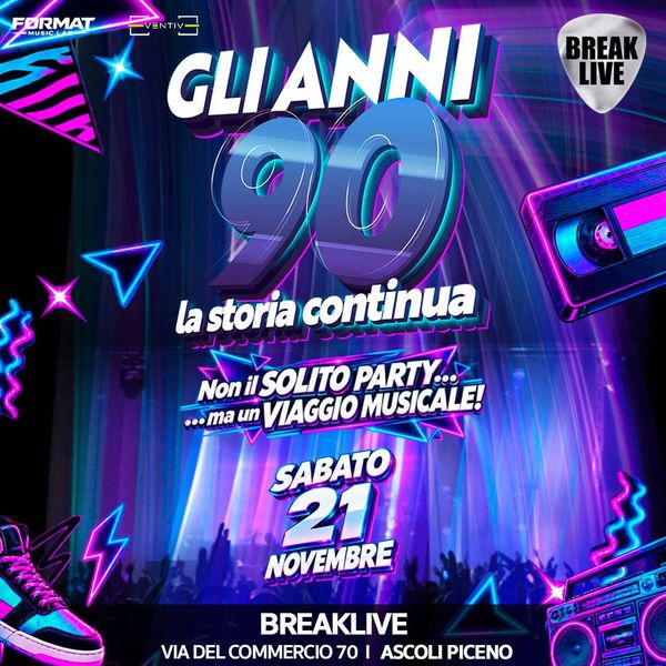 Gli Anni 90 - La Storia Continua Breaklive Ascoli Piceno