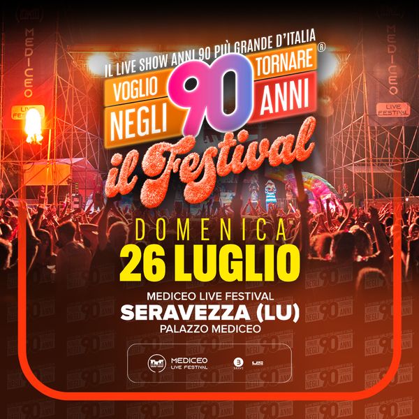 Voglio Tornare Negli Anni 90 - Il Festival Palazzo Mediceo Seravezza