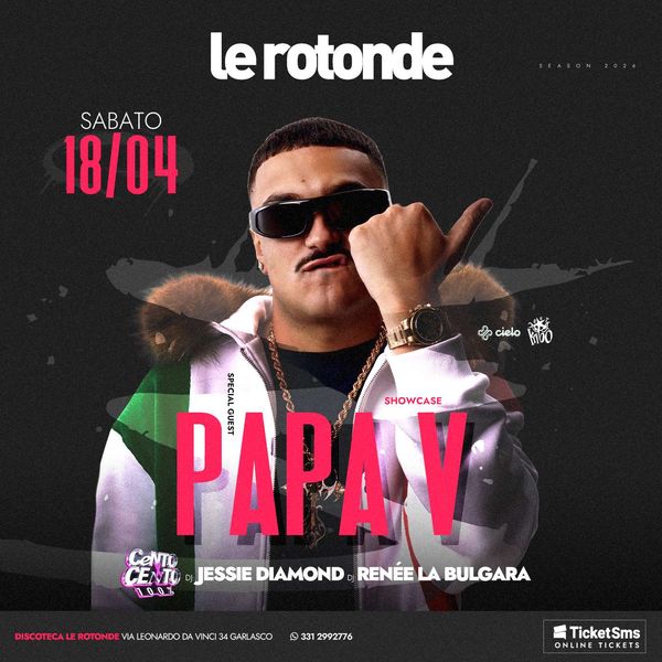 Papa V + CentoXCento Discoteca Le Rotonde