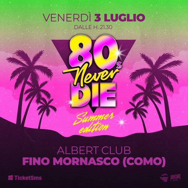 80S Never Die - Albert Open Air 2026 Albert Club Fino Mornasco