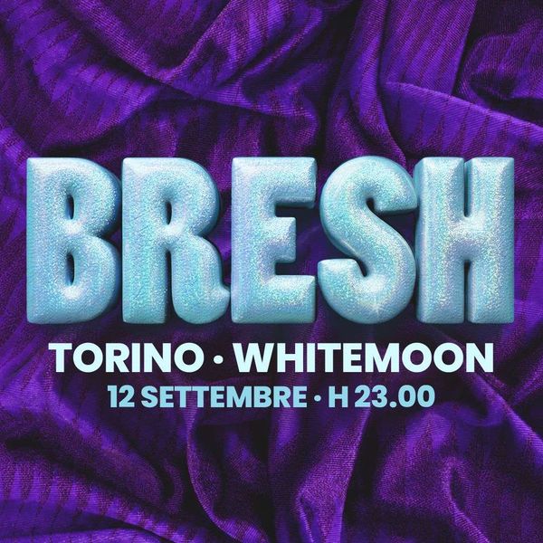 Whitemoon presents Bresh WHITEMOON TORINO