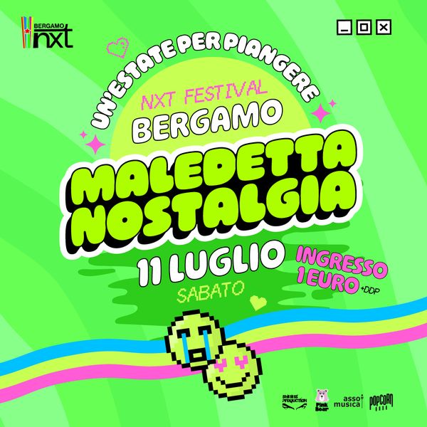 Maledetta Nostalgia NXT BERGAMO Bergamo