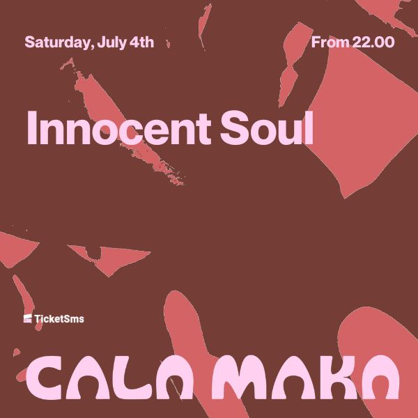 Maka Saturday w/ Innocent Soul Cala Maka Fasano