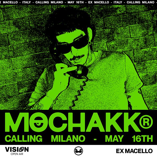 Mochakk Calling Milano Ex Macello - Vision
