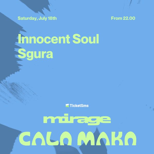 Maka Club x Mirage w/ Innocent Soul, Sgura Cala Maka Fasano