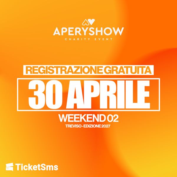 Aperyshow 2027 - Day Four - Registrazione Gratuita AREA DOGANALE TREVISO SERVIZI TREVISO