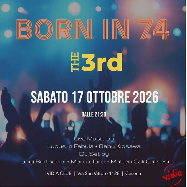 Born in 74 - THE 3rd Vidia Club Cesena