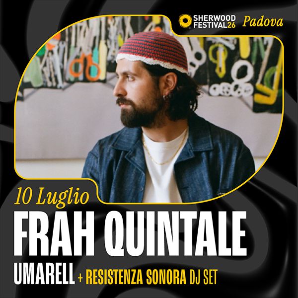 Frah Quintale + Umarell Sherwood Festival Padova