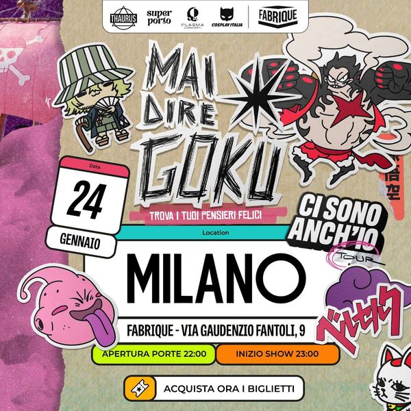 Mai Dire Goku  Fabrique Milano