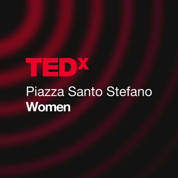 Tedx Piazza Santo Stefano Women Bologna Teatro Testoni bologna