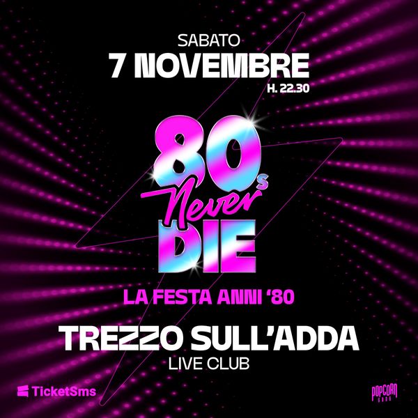 80s Never Die Live Club. Trezzo sull'Adda