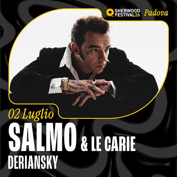Salmo & Le Carie + Deriansky Sherwood Festival