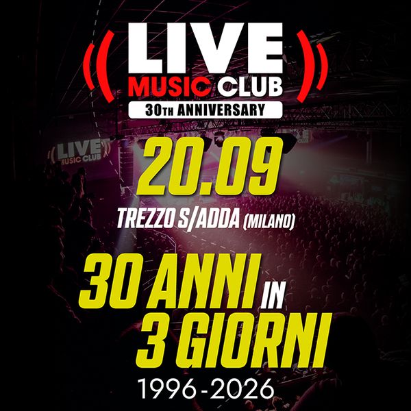 30 ANNI IN 3 GIORNi - Live Club 30th Celebration Party - Giorno 3 Live Club. Trezzo sull'Adda