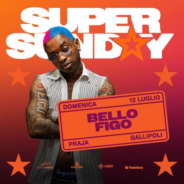 BELLO FIGO x SUPER SUNDAY  Praja Gallipoli