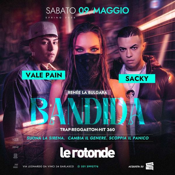 Bandida / Vale Pain + Sacky + Renee La Bulgara Discoteca Le Rotonde