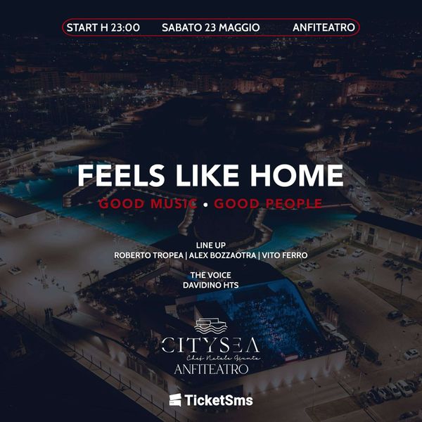 FEELS LIKE HOME - SABATO 23 MAGGIO - CITYSEA ANFITEATRO RISTORANTE CITYSEA