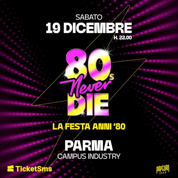  80s Never Die  Campus industry  Parma