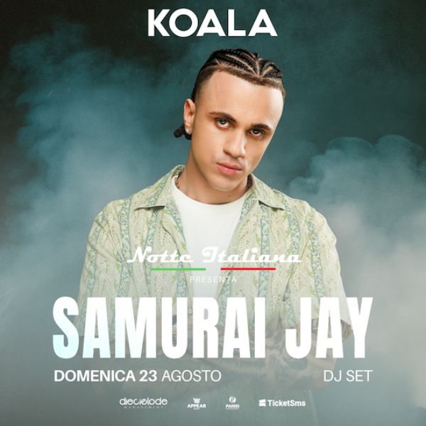 Samurai Jay + Notte Italiana Koala Santa Croce Camerina