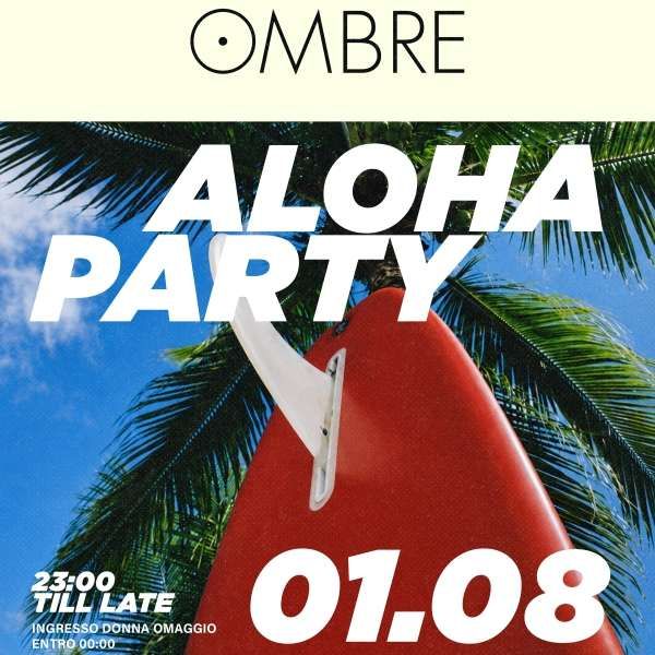 Aloha Summer Party - Ombre Discotheque OMBRE DISCOTHEQUE VIADANA