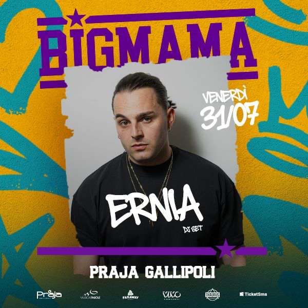ERNIA x BIG MAMA Praja Gallipoli