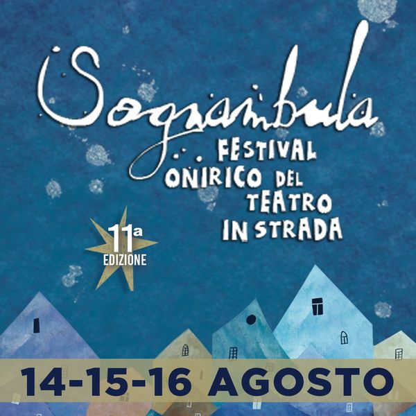 Sognambula - Festival Onirico del Teatro in Strada BORGO DI SASSETTA